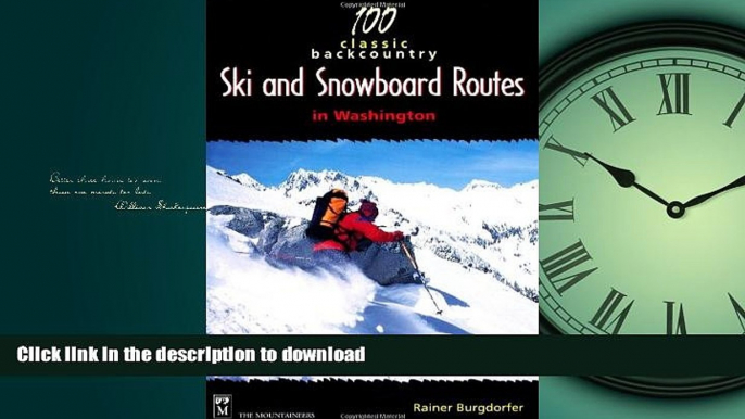 PDF ONLINE 100 Classic Backcountry Ski   Snowboard Routes in Washington READ PDF BOOKS ONLINE