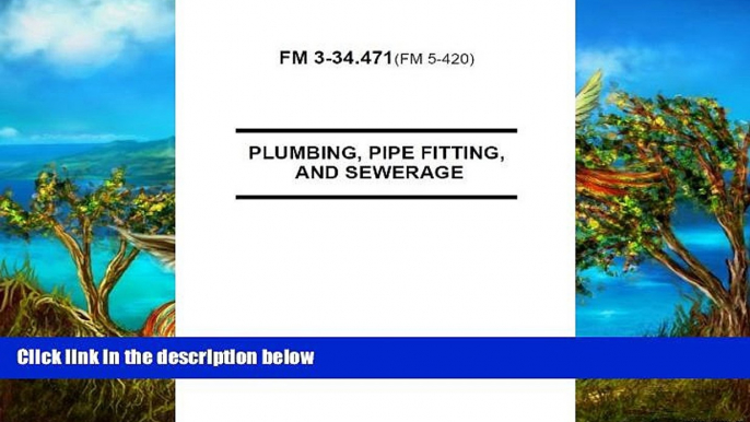 Buy United States Government US Army Field Manual FM 3-34.471 (FM 5-420) Plumbing, Pipe Fitting,