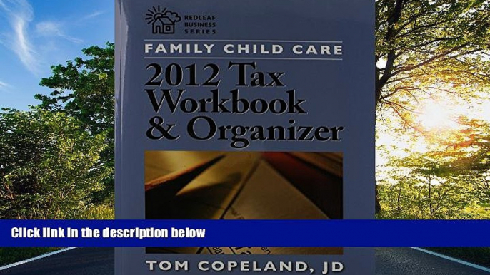 READ THE NEW BOOK Family Child Care 2012 Tax Workbook and Organizer (Redleaf Business Series) Tom