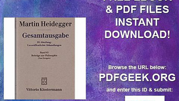 Gesamtausgabe. 4 Abteilungen Gesamtausgabe 3. Abt. Bd. 65 Beiträge zur Philosophie (Vom Ereignis) (1936-1938)