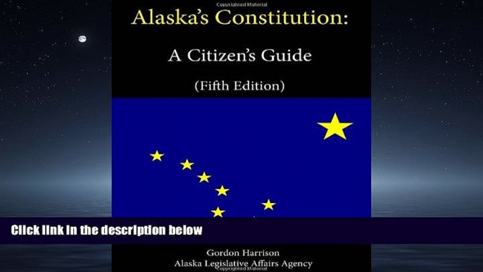 FAVORIT BOOK Alaska s Constitution: A Citizen s Guide (Fifth Edition) Alaska Legislative Affairs