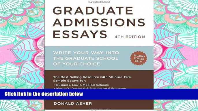 READ THE NEW BOOK Graduate Admissions Essays, Fourth Edition: Write Your Way into the Graduate