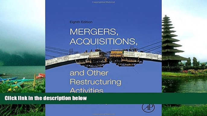 READ THE NEW BOOK Mergers, Acquisitions, and Other Restructuring Activities, Eighth Edition BOOOK