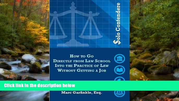 READ THE NEW BOOK Solo Contendere: How to Go Directly from Law School into the Practice of Law