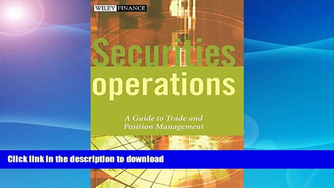 READ BOOK  Securities Operations: A Guide to Trade and Position Management FULL ONLINE