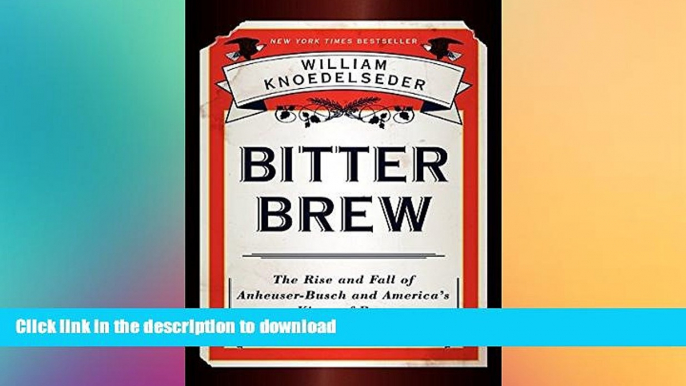 FAVORITE BOOK  Bitter Brew: The Rise and Fall of Anheuser-Busch and America s Kings of Beer  GET