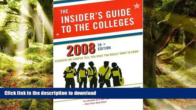 READ THE NEW BOOK The Insider s Guide to the Colleges, 2008: Students on Campus Tell You What You