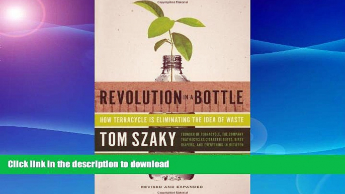 READ BOOK  Revolution in a Bottle: How Terracycle Is Eliminating the Idea of Waste FULL ONLINE