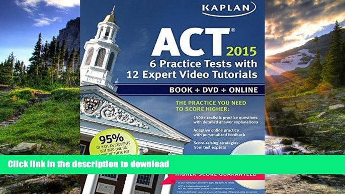 READ PDF Kaplan ACT 2015 6 Practice Tests with 12 Expert Video Tutorials: Book + DVD + Online