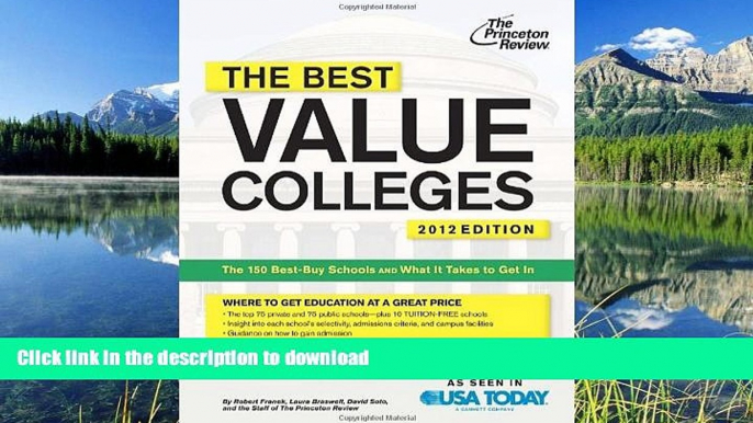 READ ONLINE The Best Value Colleges, 2012 Edition: The 150 Best-Buy Schools and What It Takes to