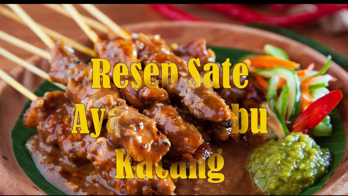 Resep Cara Membuat Sate Ayam Bumbu Kacang