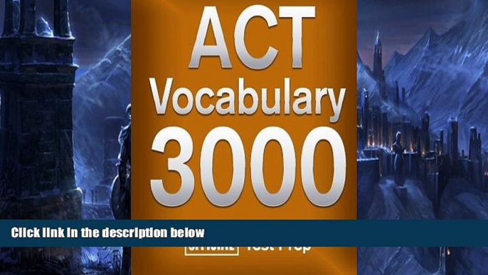 Online Official Test Prep Content Team Official ACT Vocabulary 3000 : Become a True Master of ACT