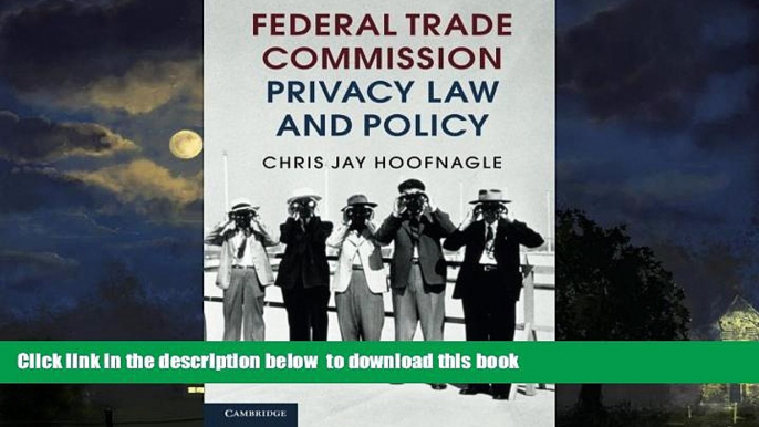 Buy Chris Jay Hoofnagle Federal Trade Commission Privacy Law and Policy Epub Download Epub