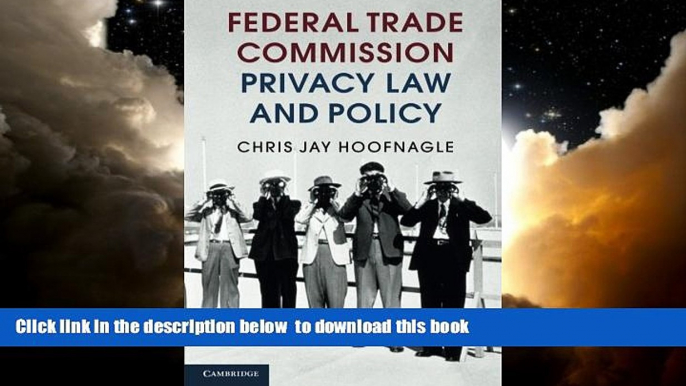 Best Price Chris Jay Hoofnagle Federal Trade Commission Privacy Law and Policy Epub Download