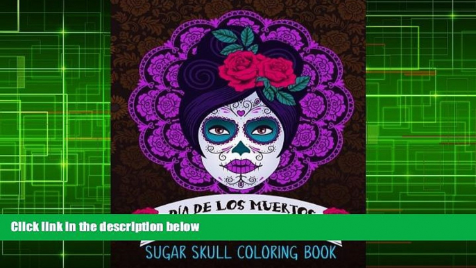 Pre Order Sugar Skull Coloring Book: Dia De Los Muertos: A Unique White   Black Background Paper