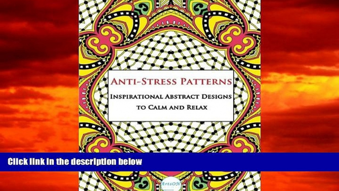 Pre Order Anti-Stress Patterns Inspirational Abstract Designs to Calm and Relax: Adult Coloring