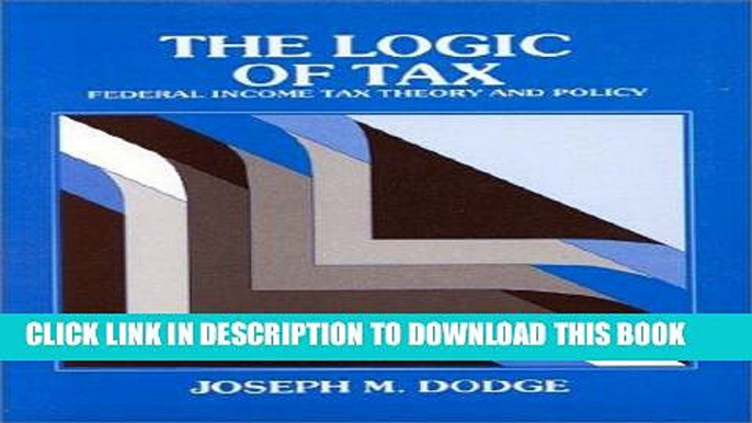 [BOOK] PDF The Logic of Tax: Federal Income Tax Theory and Policy (Hornbooks) New BEST SELLER