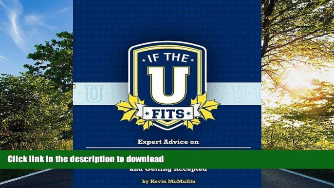 Hardcover If the U Fits: Expert Advice on Finding the Right College and Getting Accepted  Kindle