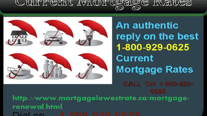 Take Leave of All Your Worries system Current Mortgage Rates 1-800-929-0625