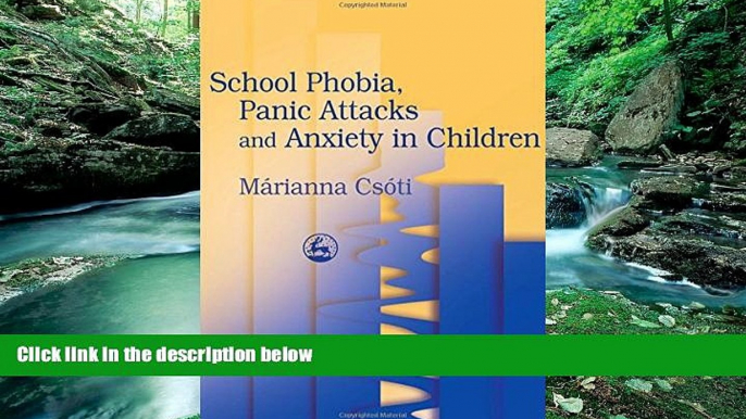 Online Marianna Csoti School Phobia, Panic Attacks, and Anxiety in Children Audiobook Download