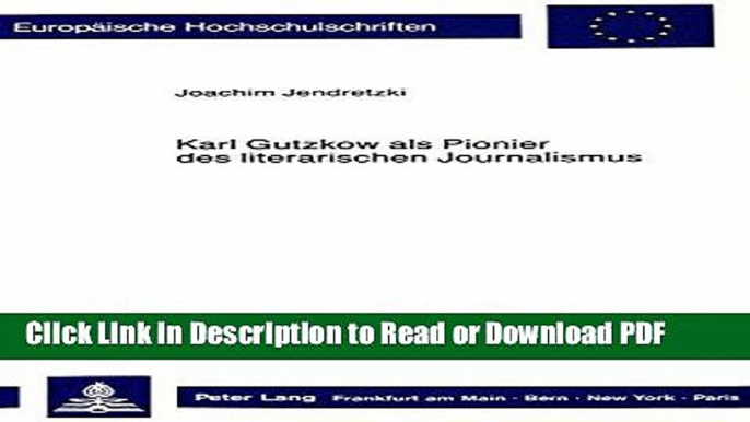 Download Karl Gutzkow als Pionier des literarischen Journalismus (EuropÃ¤ische Hochschulschriften