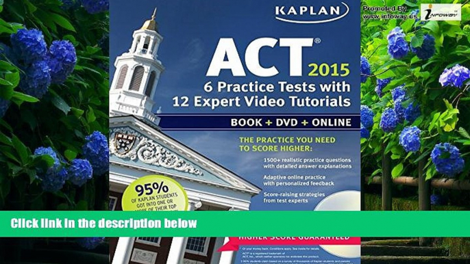 Buy Kaplan Kaplan ACT 2015 6 Practice Tests with 12 Expert Video Tutorials: Book + DVD + Online