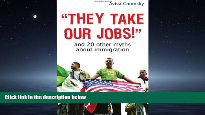 READ book They Take Our Jobs!: And 20 Other Myths about Immigration BOOOK ONLINE