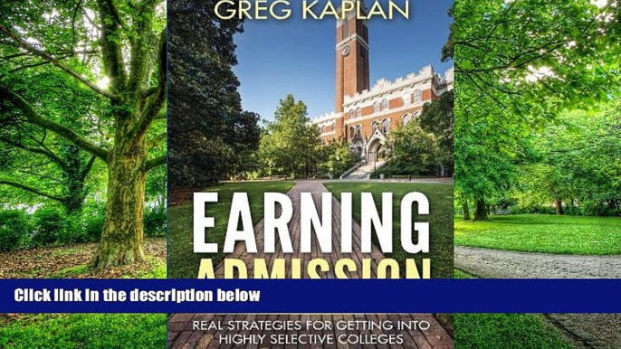 Buy Greg Kaplan Earning Admission: Real Strategies for Getting into Highly Selective Colleges