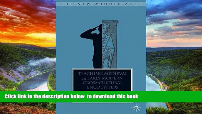 Pre Order Teaching Medieval and Early Modern Cross-Cultural Encounters (The New Middle Ages)