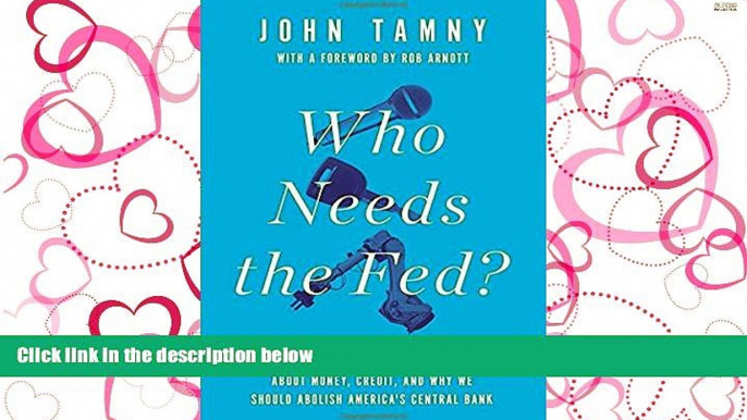 FAVORIT BOOK Who Needs the Fed?: What Taylor Swift, Uber, and Robots Tell Us About Money, Credit,