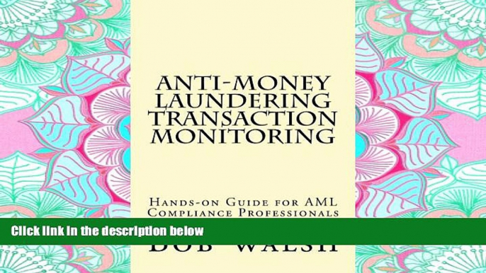 READ THE NEW BOOK Anti-money Laundering Transaction Monitoring: Practical Hands-on Guide for AML