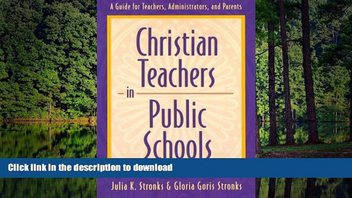 Pre Order Christian Teachers in Public Schools : A Guide for Teachers, Administrators, and Parents