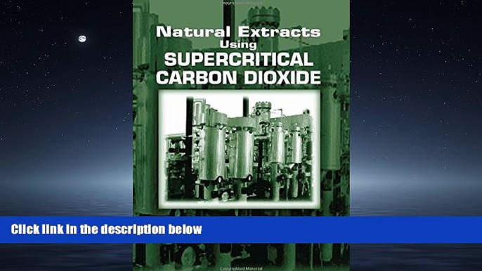 READ book Natural Extracts Using Supercritical Carbon Dioxide BOOOK ONLINE