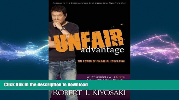 Read Book Unfair Advantage: The Power of Financial Education On Book