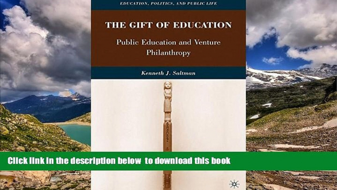 Pre Order The Gift of Education: Public Education and Venture Philanthropy (Education, Politics