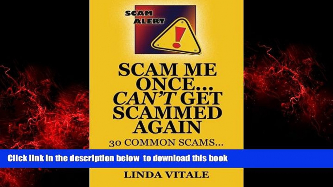 Pre Order Scam Me Once...Can t Get Scammed Again: 30 Common Scams...30 Tips to help you avoid them