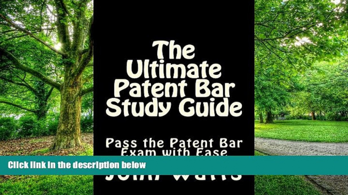 PDF John Watts Esq. The Ultimate Patent Bar Study Guide: Pass the Patent Bar Exam with Ease Pre