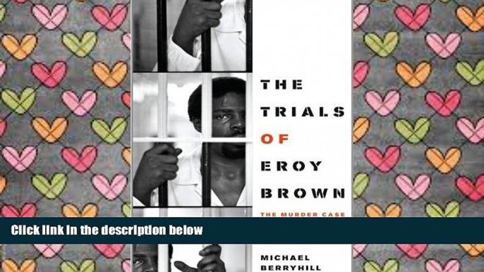 BEST PDF  The Trials of Eroy Brown: The Murder Case That Shook the Texas Prison System (Jack and