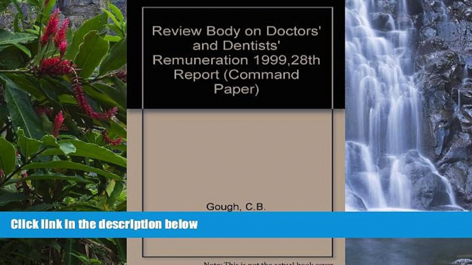 Online C.B. Gough Review Body on Doctors and Dentists Remuneration Reports (Command Paper)