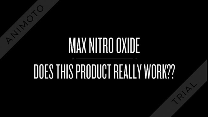 Max Nitro Oxide - Does This Product Really Work!!