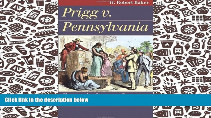 BEST PDF  Prigg v. Pennsylvania: Slavery, the Supreme Court, and the Ambivalent Constitution