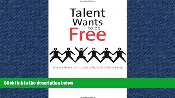 FAVORIT BOOK Talent Wants to Be Free: Why We Should Learn to Love Leaks, Raids, and Free Riding