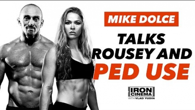 Mike Dolce Talks Ronda Rousey And PED Use | Iron Cinema