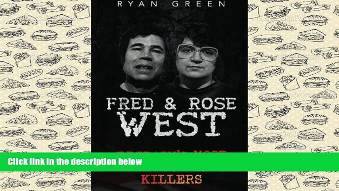 BEST PDF  Fred   Rose West: Britain s Most Infamous Killer Couples (True Crime, Serial Killers,