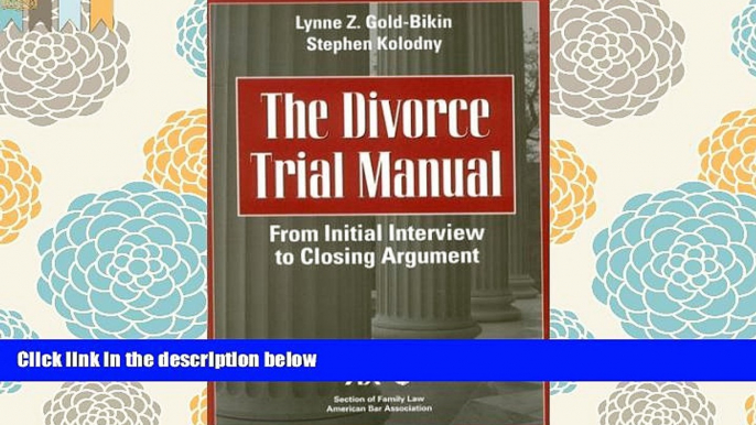 BEST PDF  The Divorce Trial Manual: From Initial Interview to Closing Argument [DOWNLOAD] ONLINE