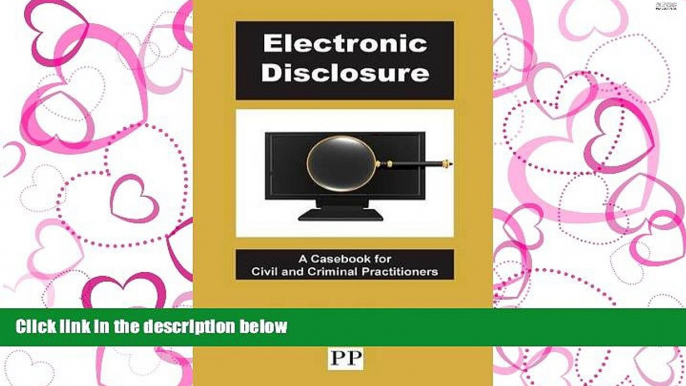 PDF [DOWNLOAD] Electronic Disclosure - A Casebook for Civil and Criminal Practitioners FOR IPAD