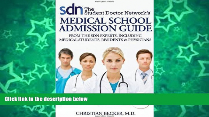 Online Christian Becker MD The Student Doctor Network s Medical School Admission Guide: From the