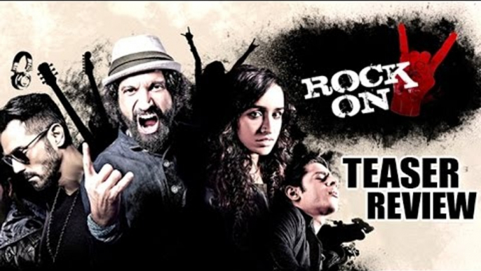 Rock On 2 TEASER Review | Farhan Akhtar,Shraddha Kapoor,Arjun Rampal,Purab Kohli