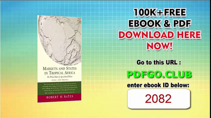 Markets and States in Tropical Africa The Political Basis of Agricultural Policies With a New Preface (California Series on Social Choice and Political Economy)