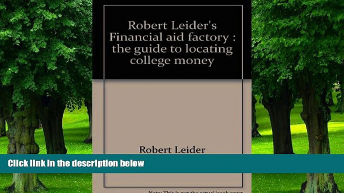 PDF Robert Leider Robert Leider s Financial aid factory: The guide to locating college money For